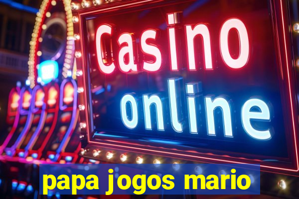 papa jogos mario